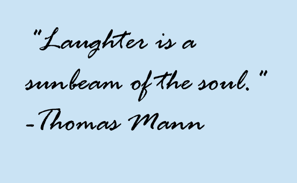 Laughter is a sunbeam of the soul.