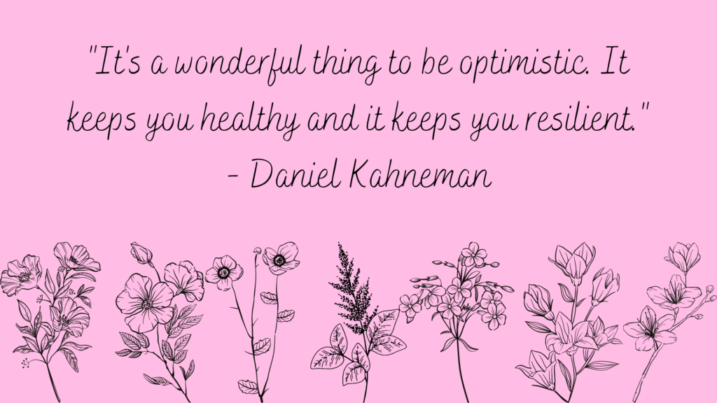 "It's a wonderful thing to be optimistic. It keeps you healthy and it keeps you resilient." Positive Quote by Daniel Kahneman